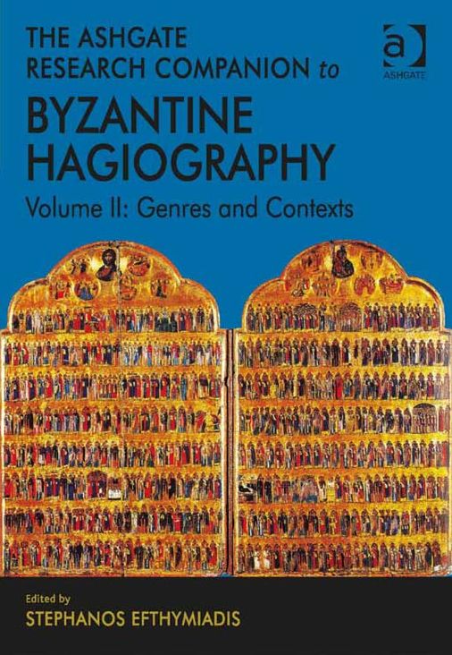 The Ashgate Research Companion to Byzantine Hagiography: Volume II: Genres and Contexts