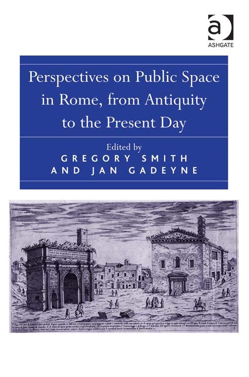 Perspectives on Public Space in Rome, from Antiquity to the Present Day