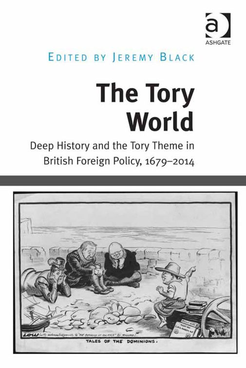 The Tory World: Deep History and the Tory Theme in British Foreign Policy, 1679-2014
