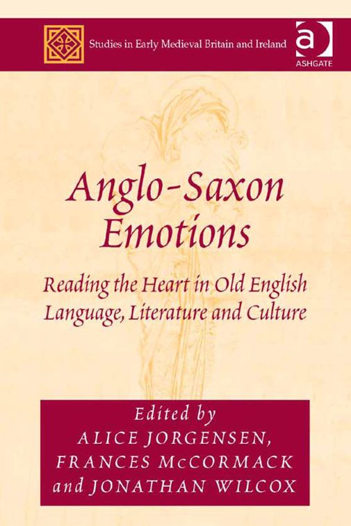 Anglo-Saxon Emotions: Reading the Heart in Old English Language, Literature and Culture