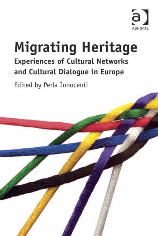 Migrating Heritage: Experiences of Cultural Networks and Cultural Dialogue in Europe
