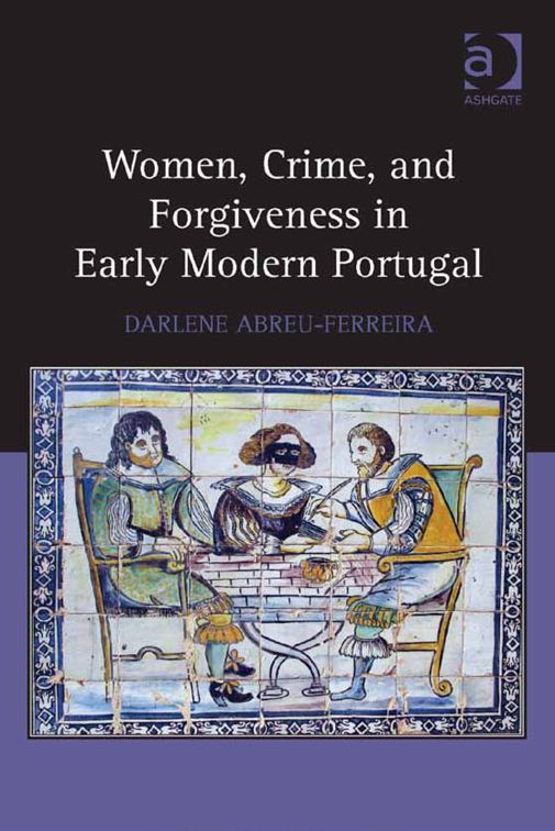 Women, Crime, and Forgiveness in Early Modern Portugal