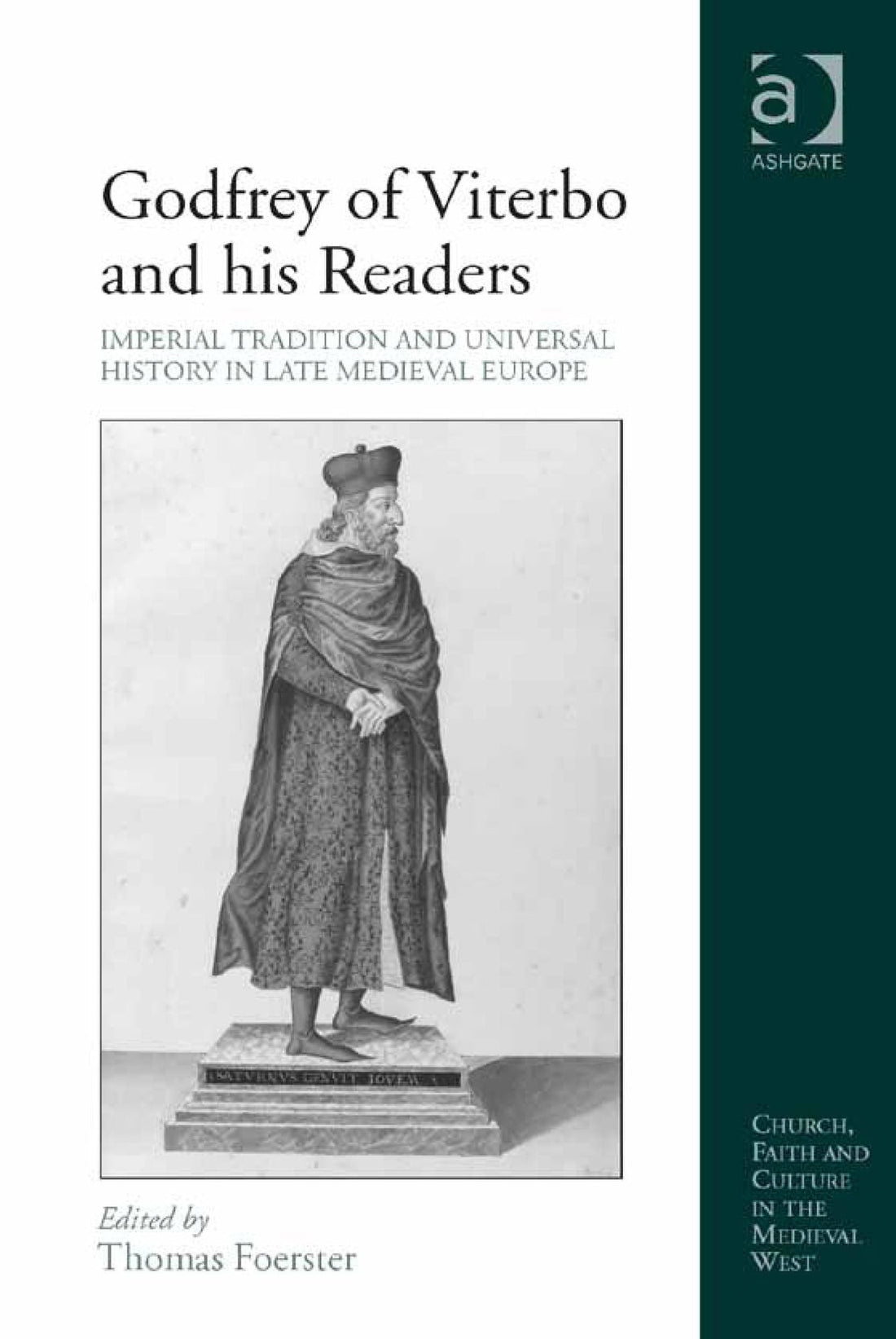 Godfrey of Viterbo and his Readers: Imperial Tradition and Universal History in Late Medieval Europe