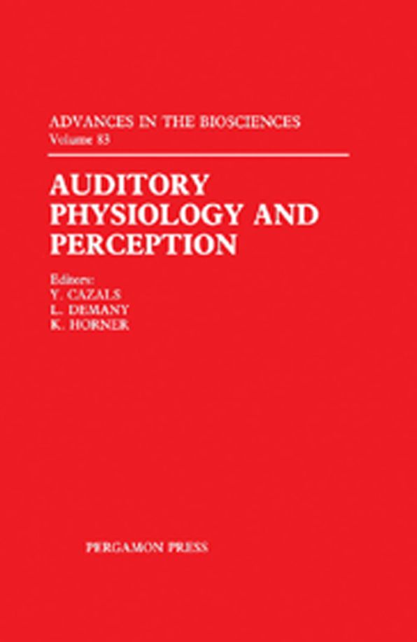 Auditory Physiology and Perception: Proceedings of the 9th International Symposium on Hearing Held in Carcens, France, on 9-14 June 1991