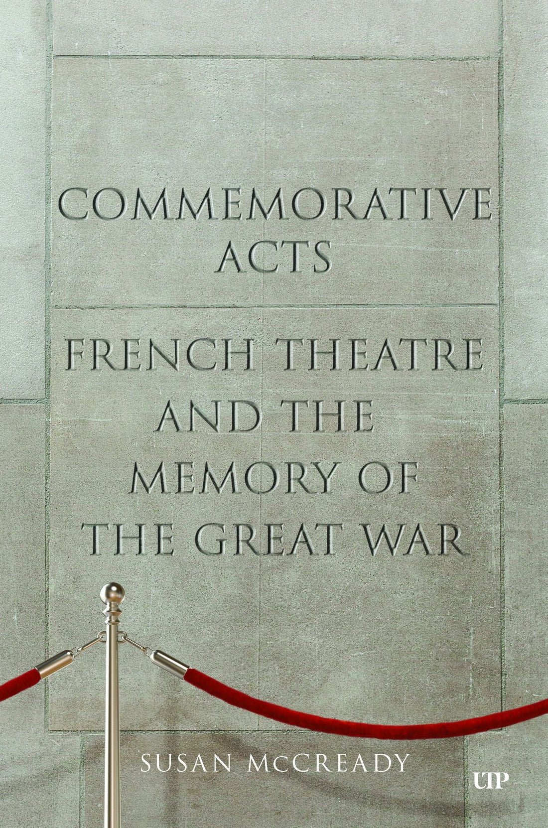 Commemorative Acts: French Theatre and the Memory of the Great War