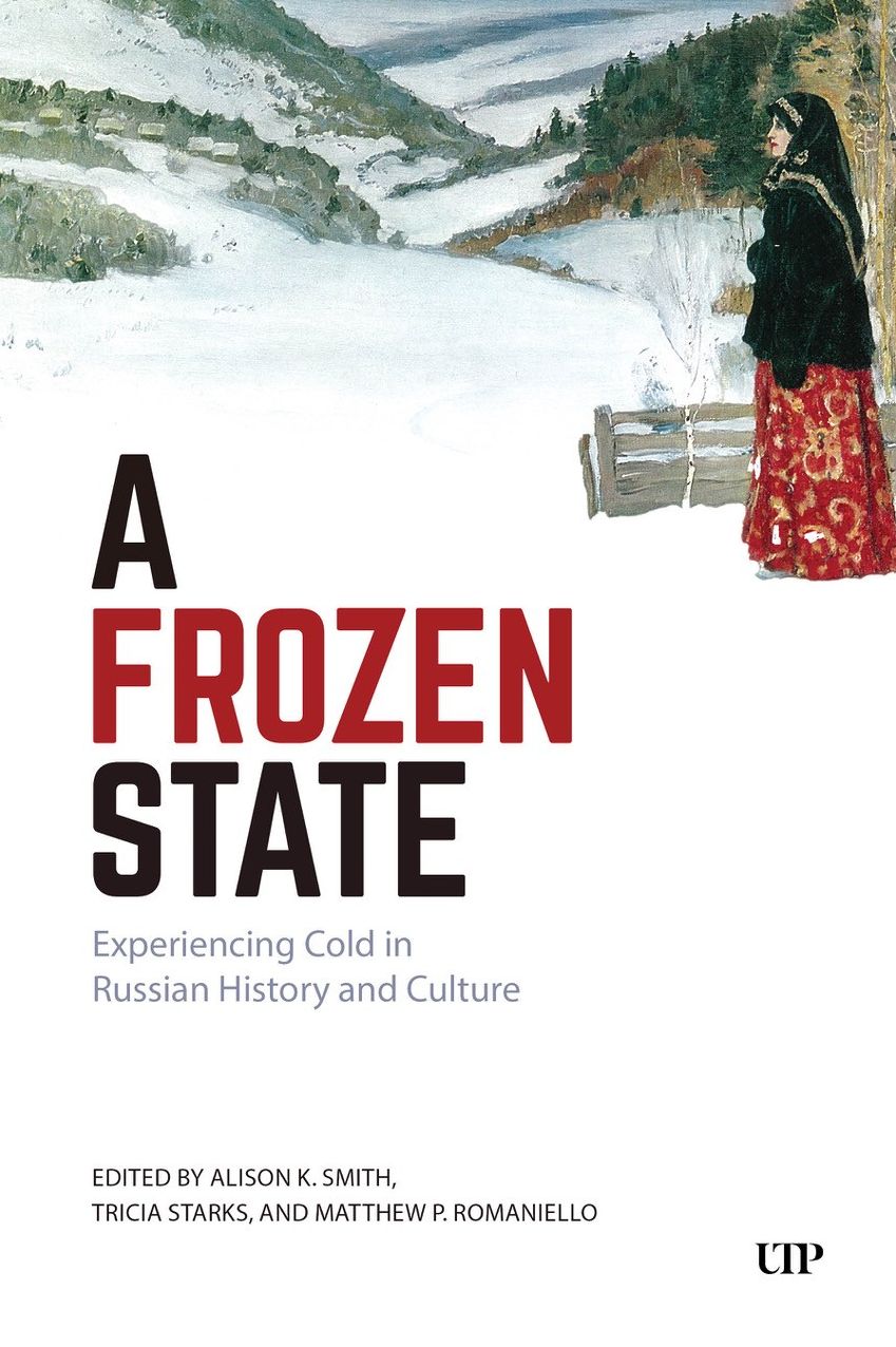 A Frozen State: Experiencing Cold in Russian History and Culture