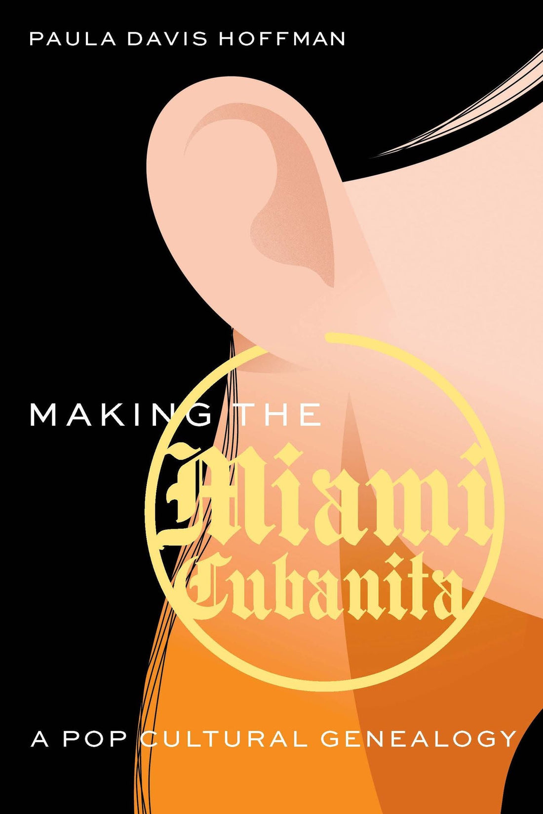Making the Miami Cubanita: A Pop Cultural Genealogy