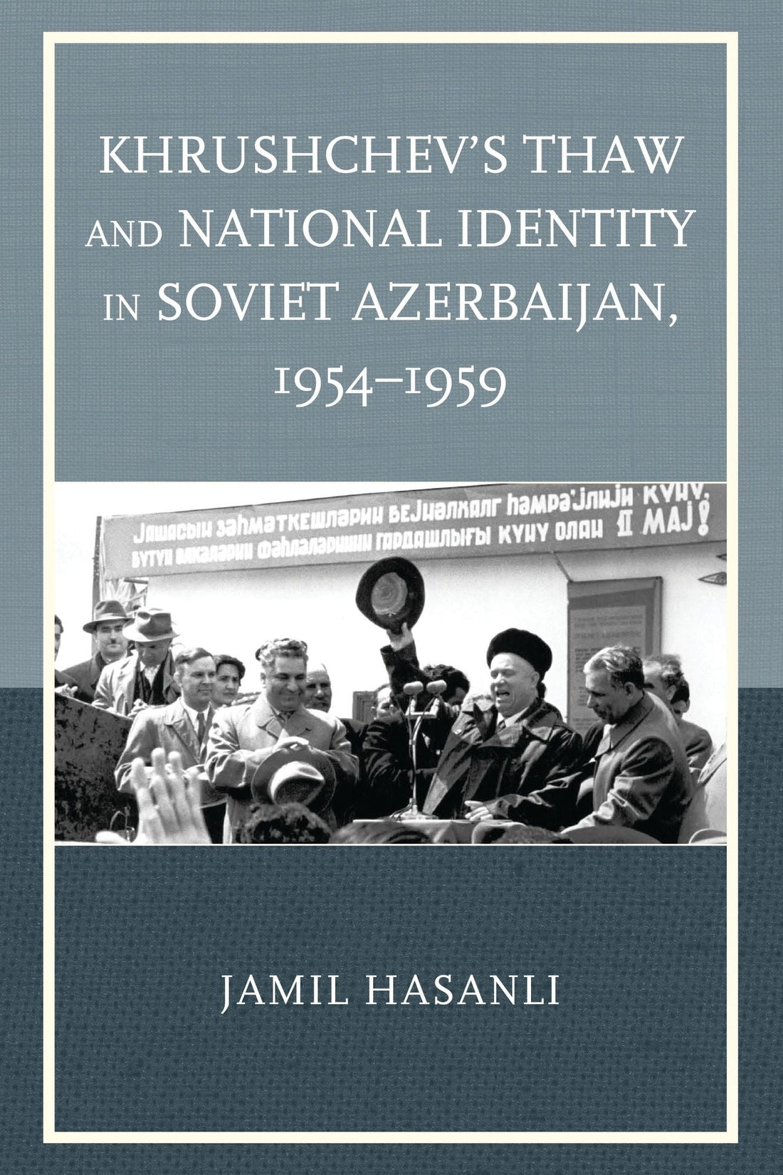 Khrushchev's Thaw and National Identity in Soviet Azerbaijan, 1954-1959