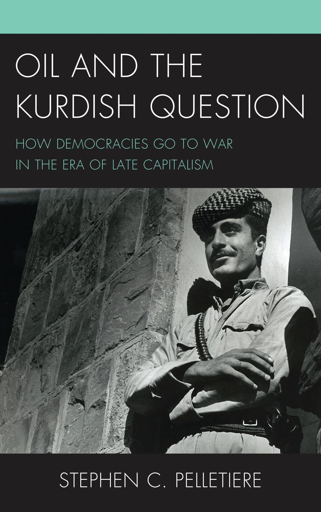 Oil and the Kurdish Question: How Democracies Go to War in the Era of Late Capitalism
