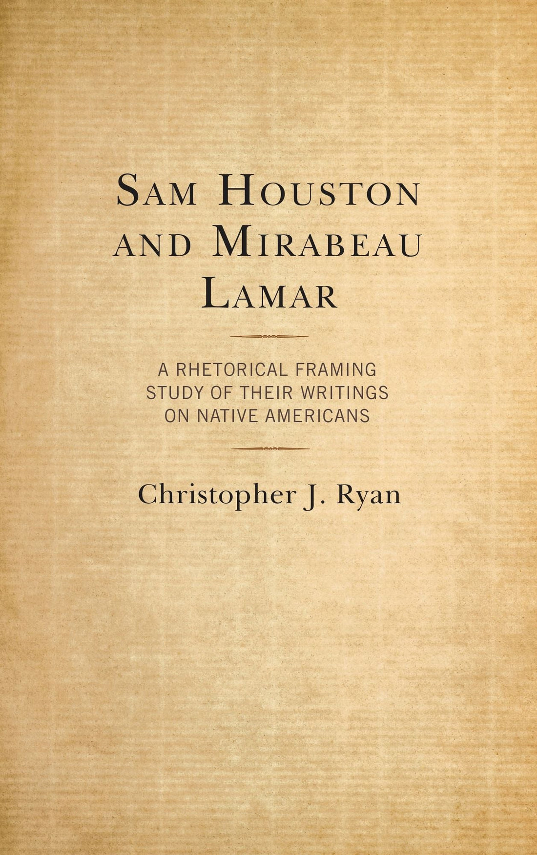 Sam Houston and Mirabeau Lamar: A Rhetorical Framing Study of Their Writings on Native Americans