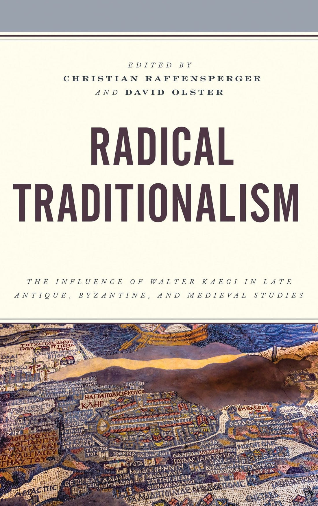 Radical Traditionalism: The Influence of Walter Kaegi in Late Antique, Byzantine, and Medieval Studies