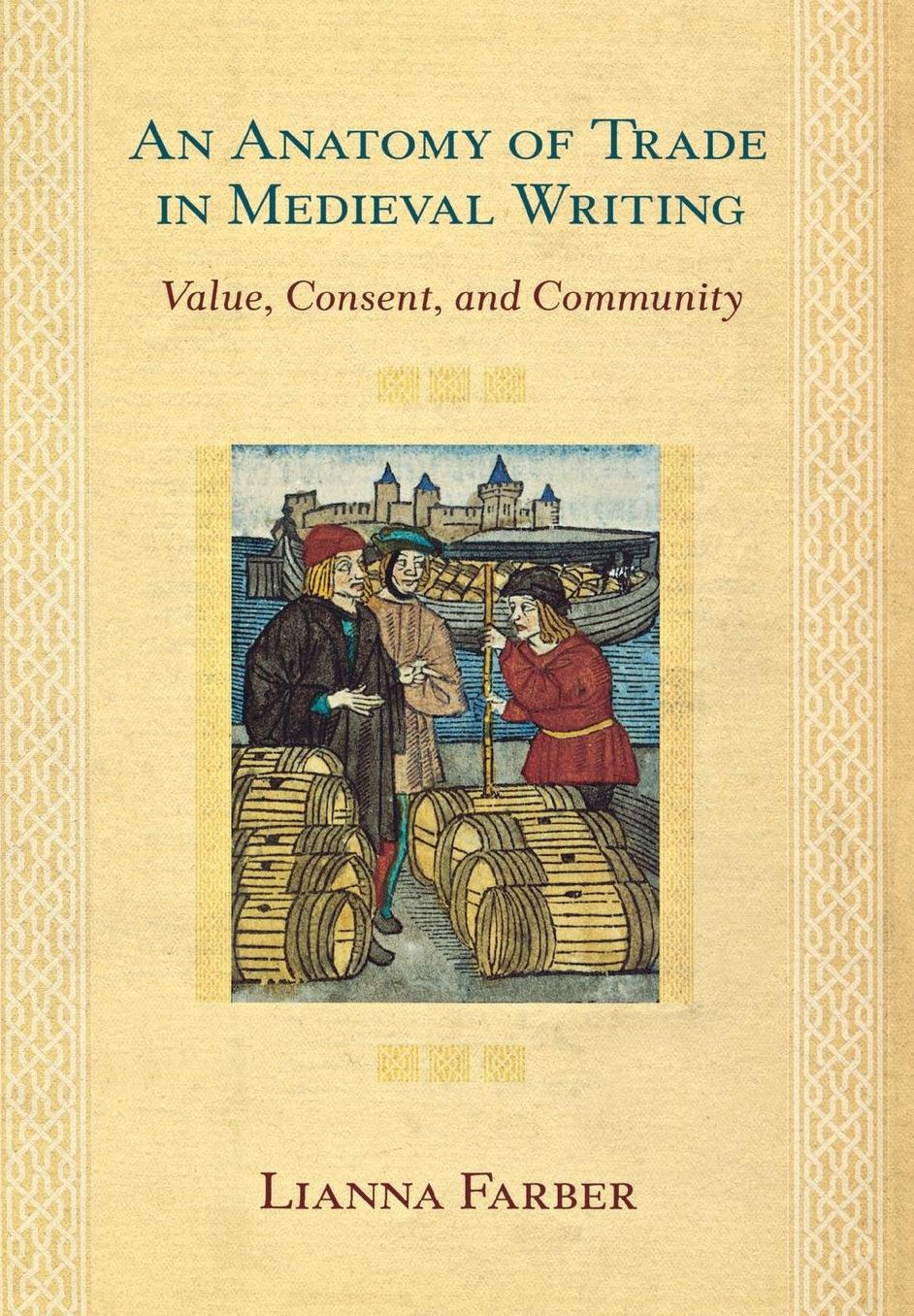 An Anatomy of Trade in Medieval Writing: Value, Consent, and Community