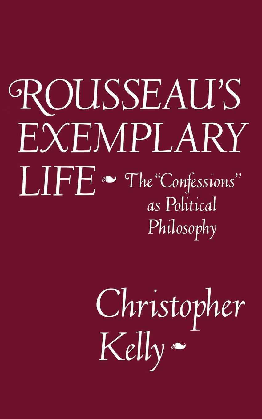 Rousseau's Exemplary Life: The Confessions as Political Philosophy