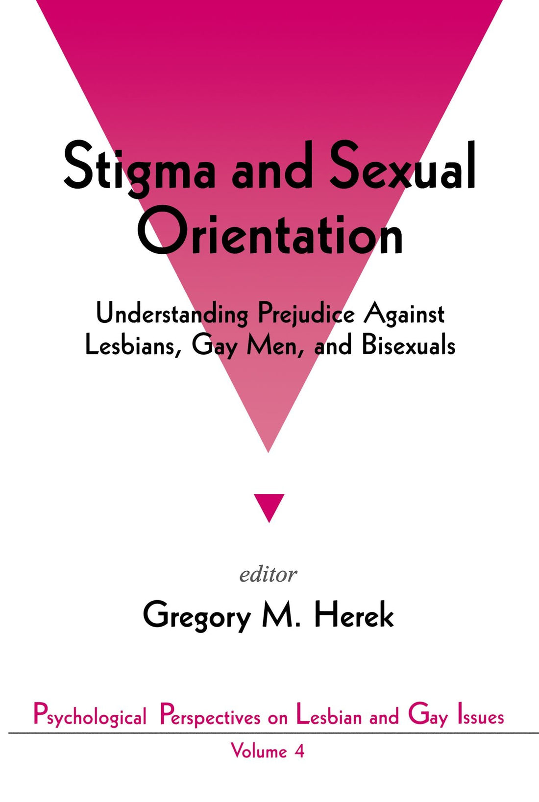Stigma and Sexual Orientation: Understanding Prejudice against Lesbians, Gay Men and Bisexuals