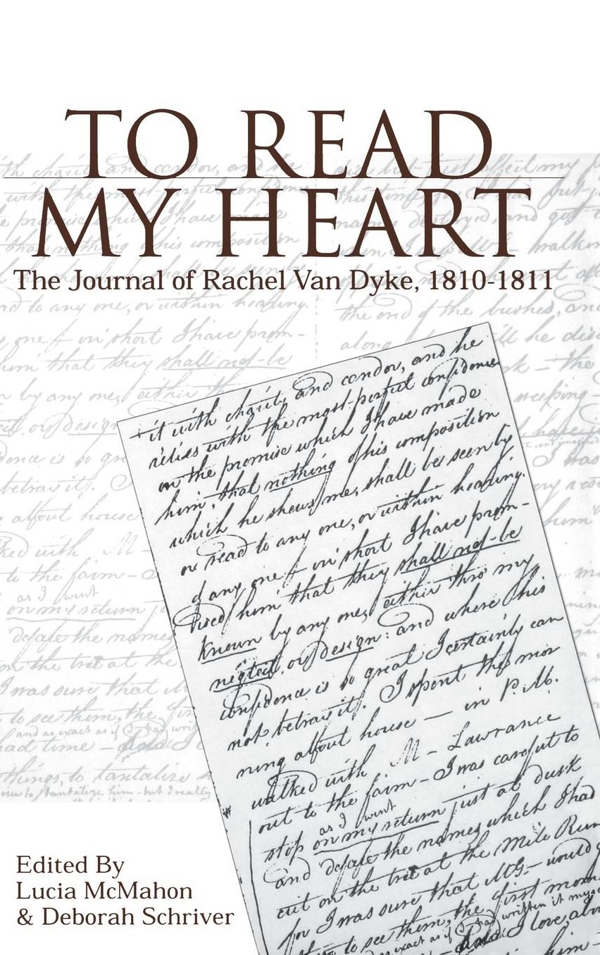 To Read My Heart: The Journal of Rachel Van Dyke, 181-1811