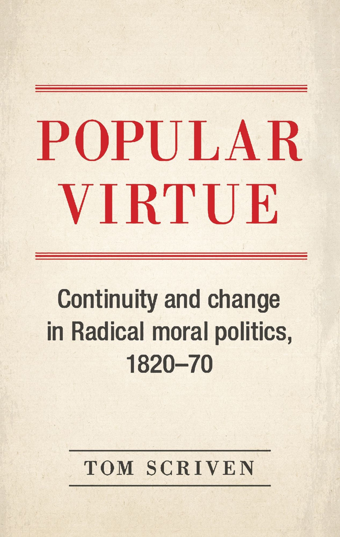 Popular virtue: Continuity and change in Radical moral politics, 1820-70