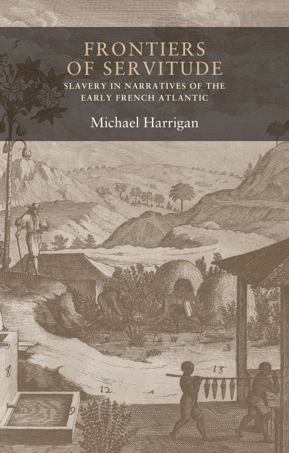 Frontiers of servitude: Slavery in narratives of the early French Atlantic