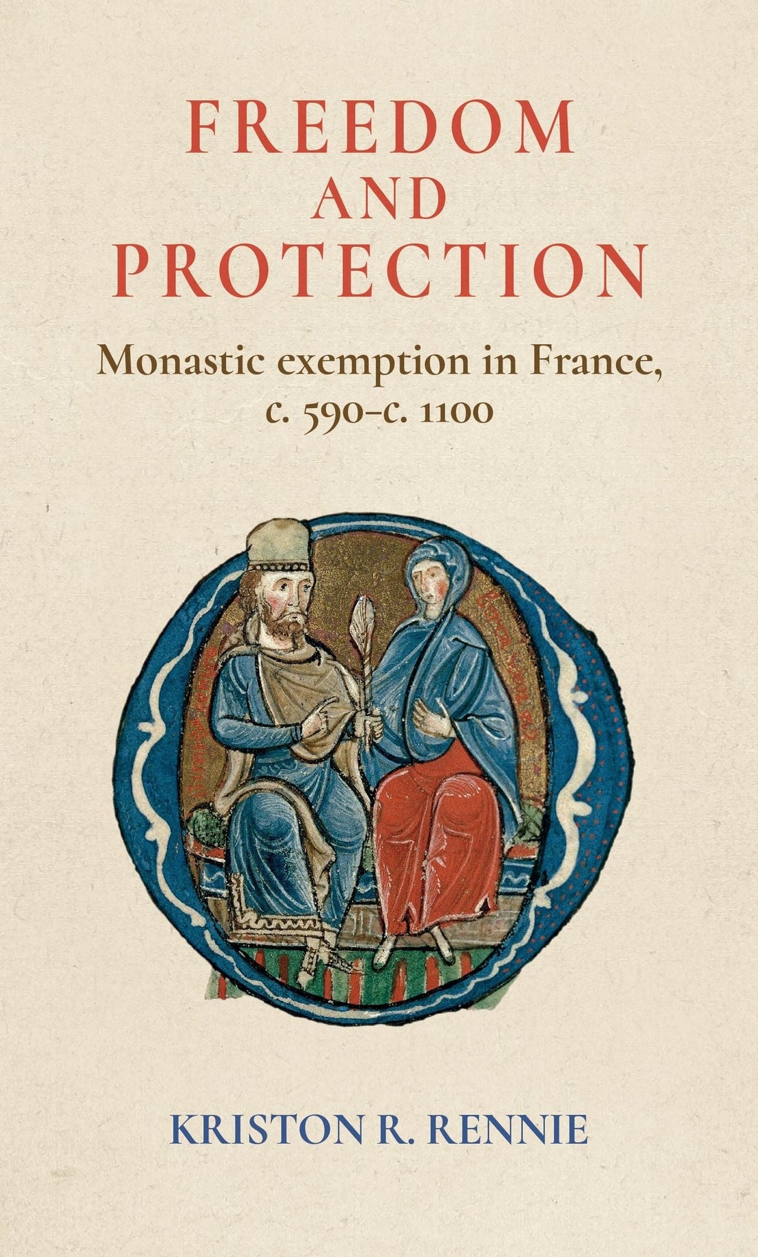 Freedom and protection: Monastic exemption in France, <i>c.</i> 590-<i>c.</i> 1100