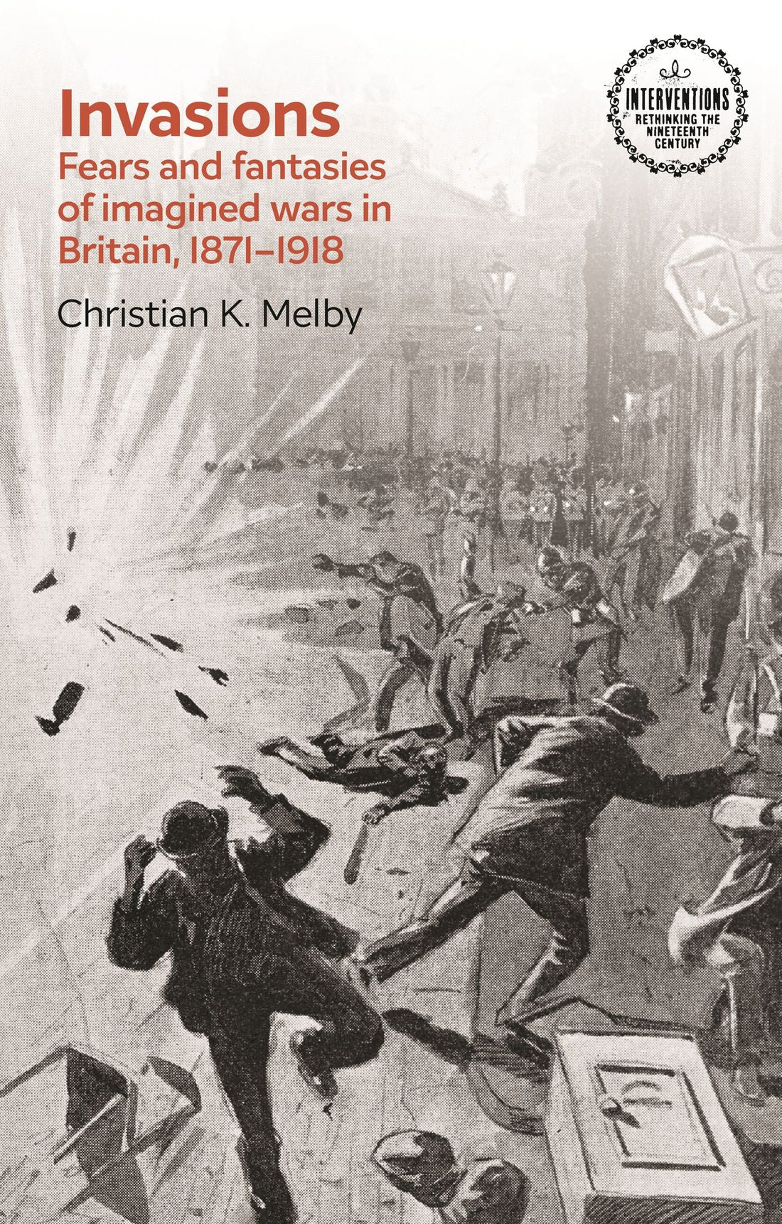 Invasions: Fears and fantasies of imagined wars in Britain, 1871-1918