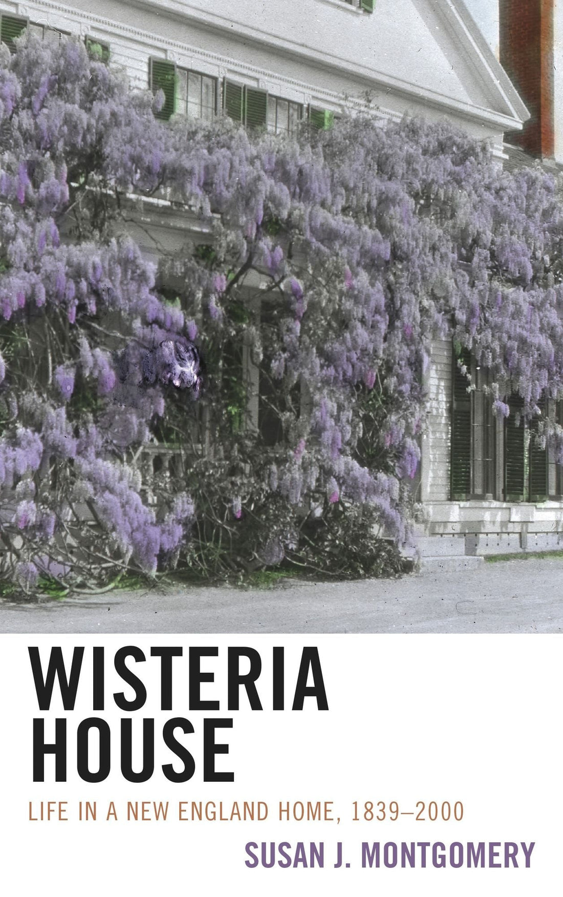 Wisteria House: Life in a New England Home, 1839-2000