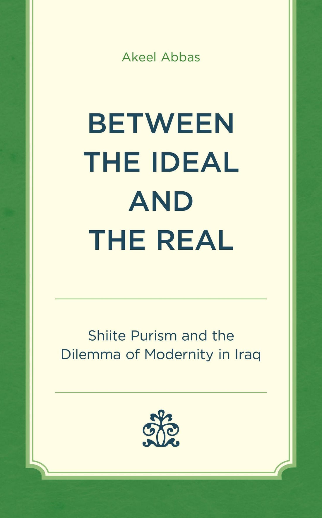 Between the Ideal and the Real: Shiite Purism and the Dilemma of Modernity in Iraq