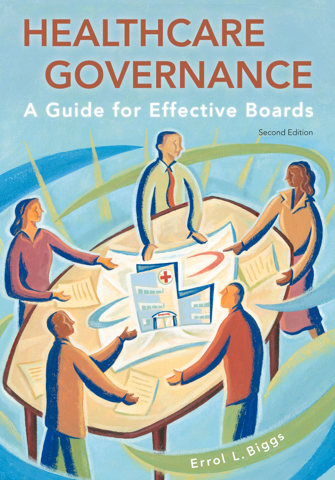 Healthcare Governance: A Guide for Effective Boards, Second Edition