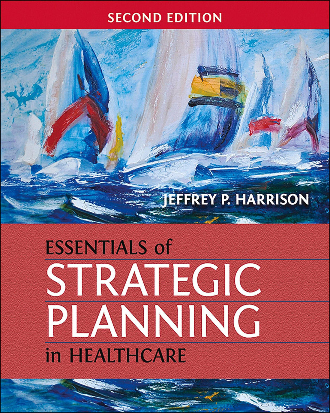Essentials of Strategic Planning in Healthcare, Second Edition