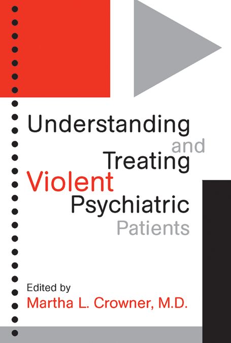 Understanding and Treating Violent Psychiatric Patients