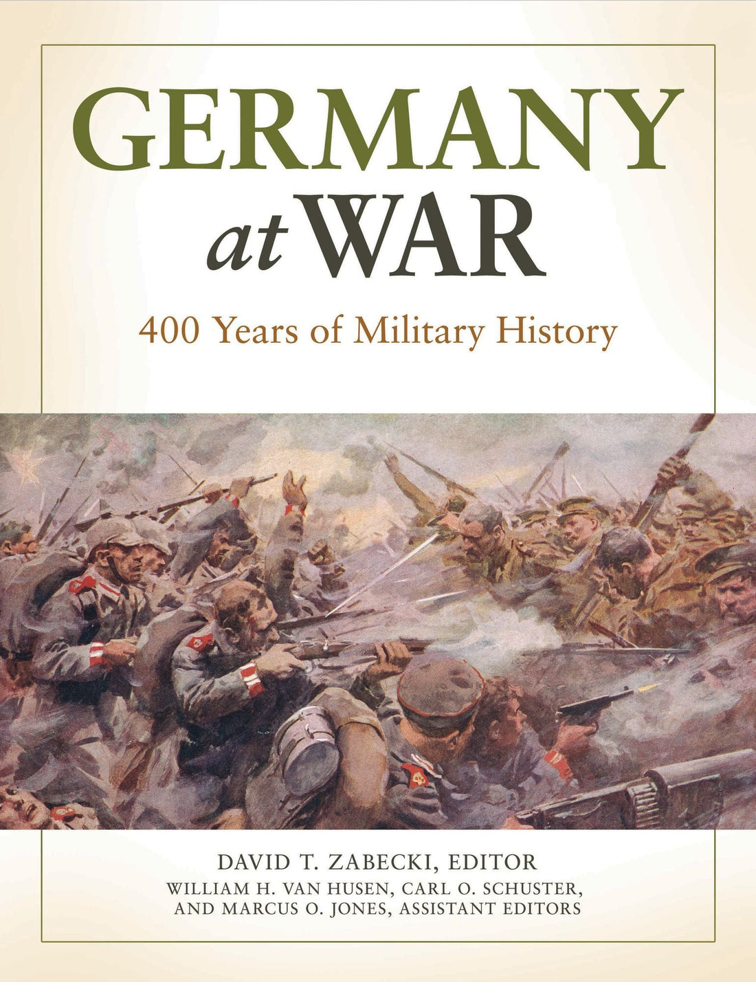 Germany at War: 400 Years of Military History [4 volumes]: 400 Years of Military History