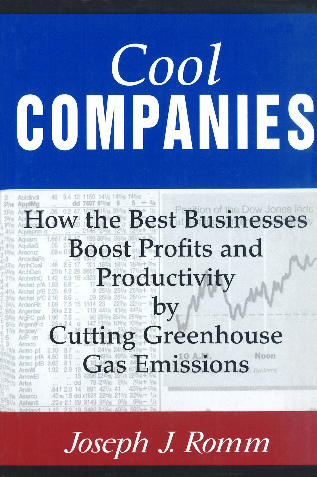 Cool Companies: How The Best Businesses Boost Profits And Productivity By Cutting Greenhouse-Gas Emissions