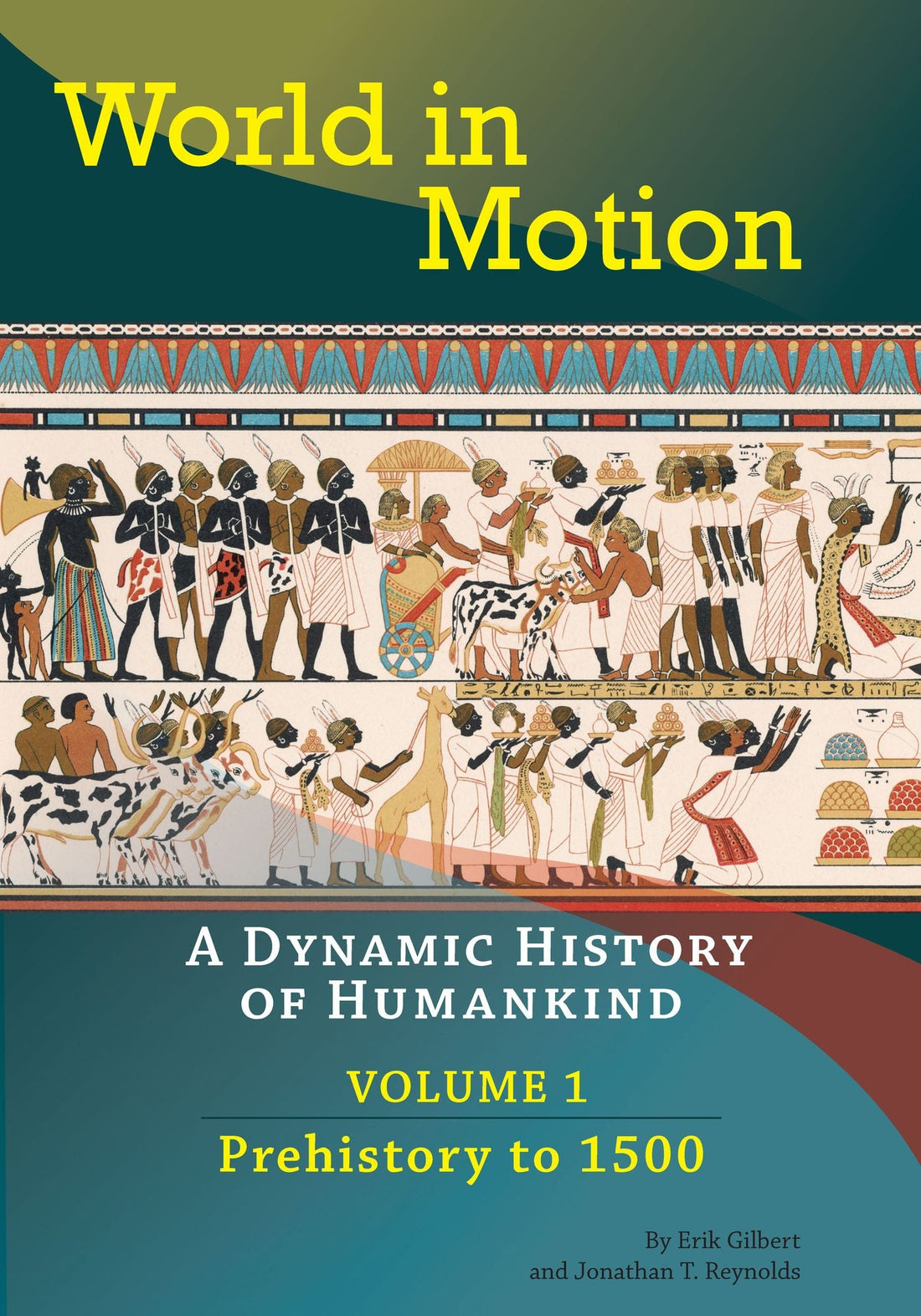 World in Motion: A Dynamic History of Humankind, Volume 1: Prehistory to 1500