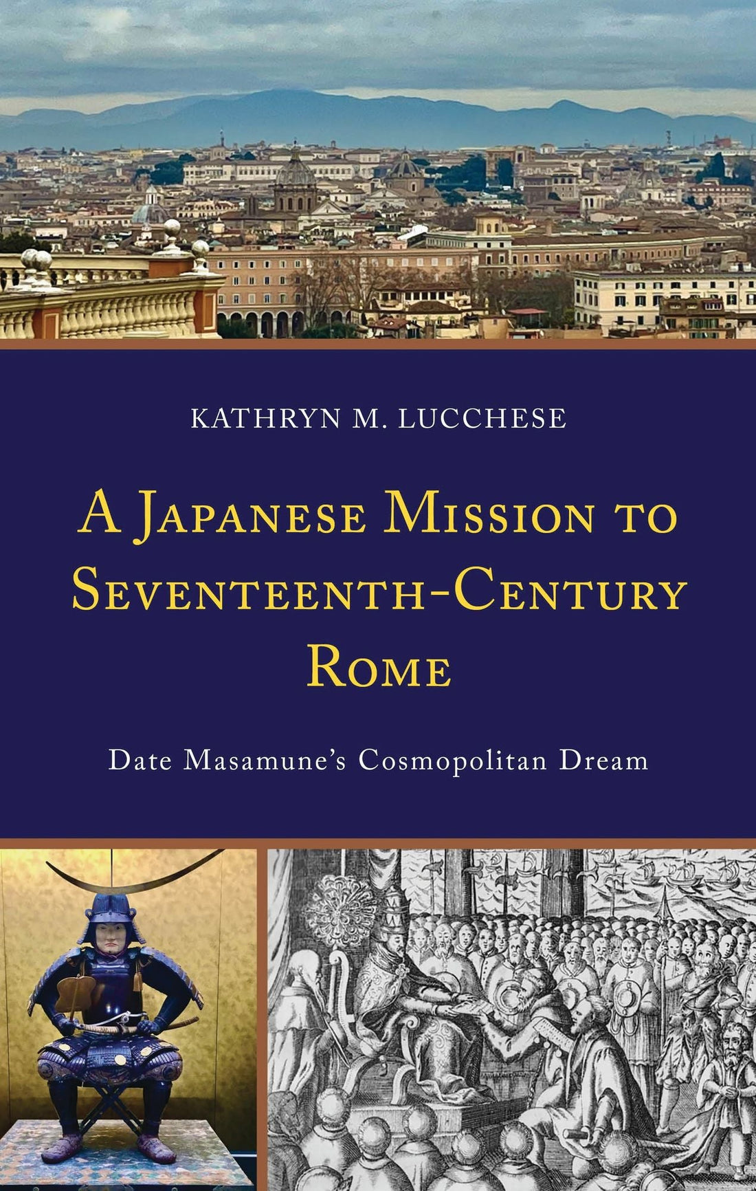 A Japanese Mission to Seventeenth-Century Rome: Date Masamune's Cosmopolitan Dream