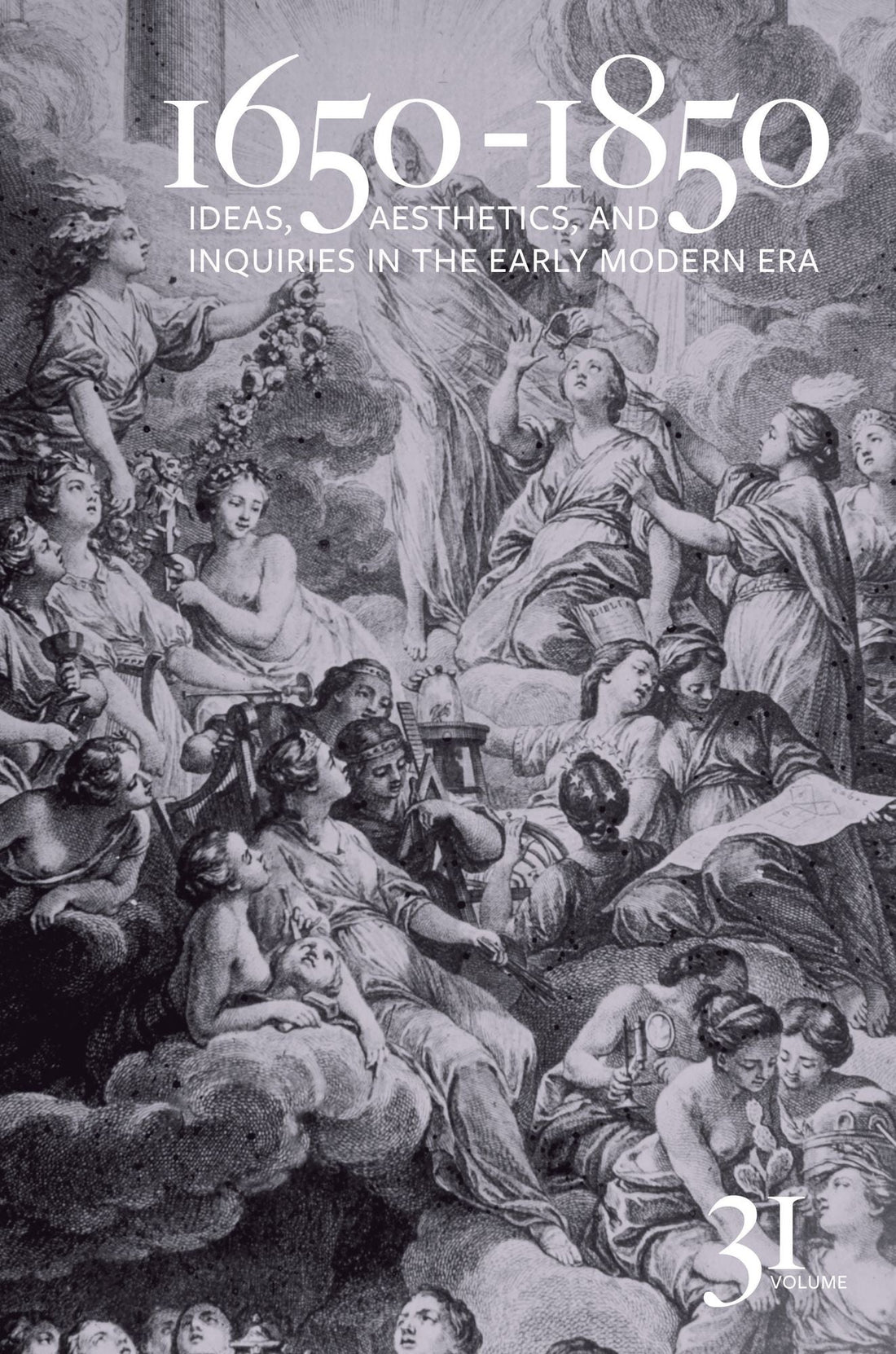 1650-1850: Ideas, Aesthetics, and Inquiries in the Early Modern Era (Volume 31)