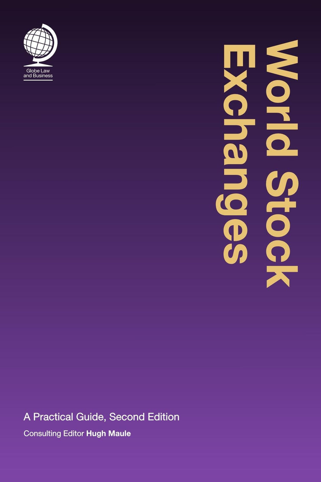 World Stock Exchanges: A Practical Guide, Second Edition