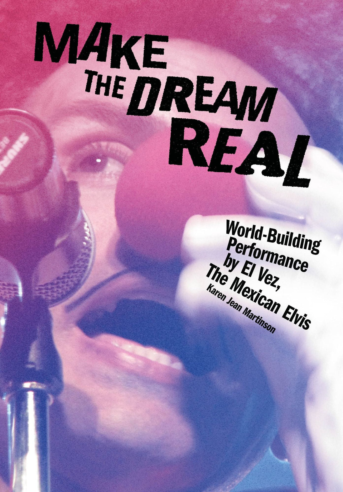 Make the Dream Real: World-Building Performance by El Vez, The Mexican Elvis