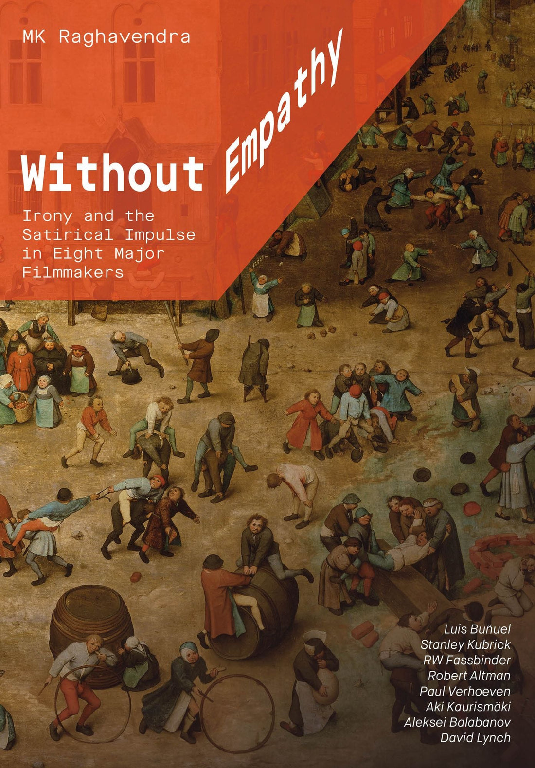 Without Empathy: Irony and the Satirical Impulse in Eight Major Filmmakers