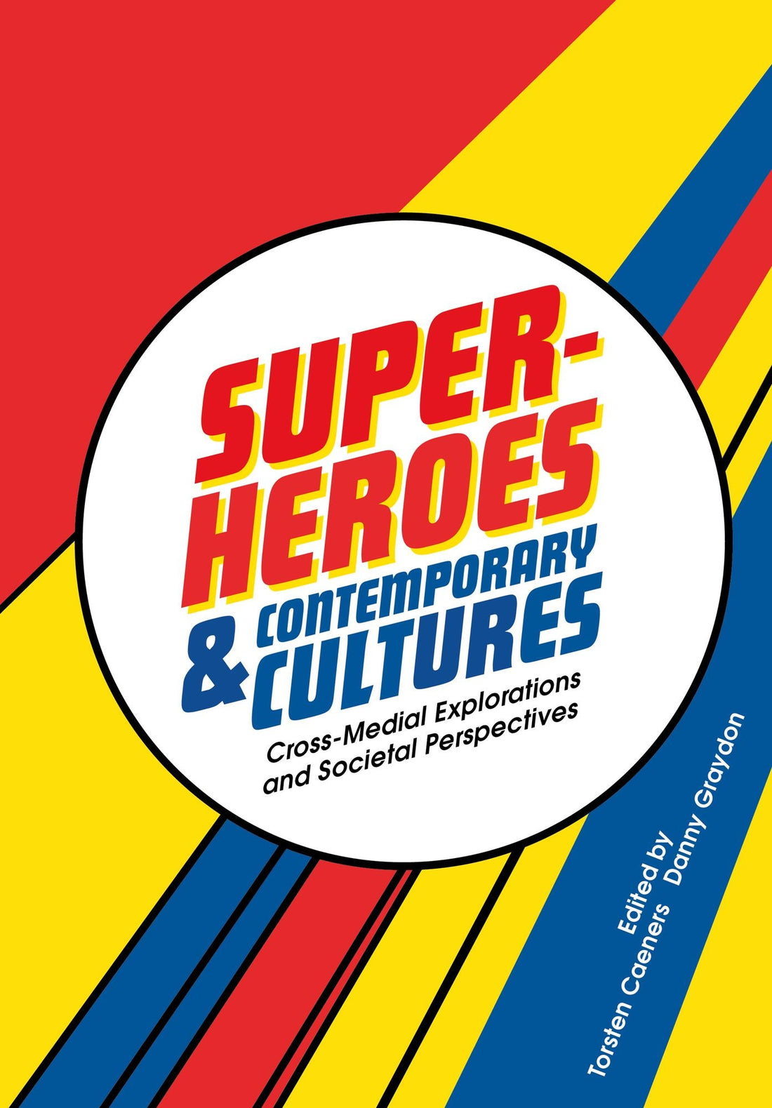 Superheroes and Contemporary Cultures: Cross-Medial Explorations and Societal Perspectives