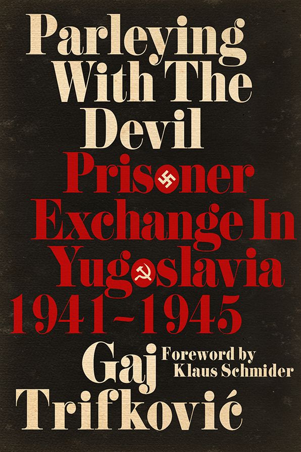 Parleying with the Devil: Prisoner Exchange in Yugoslavia, 1941?1945