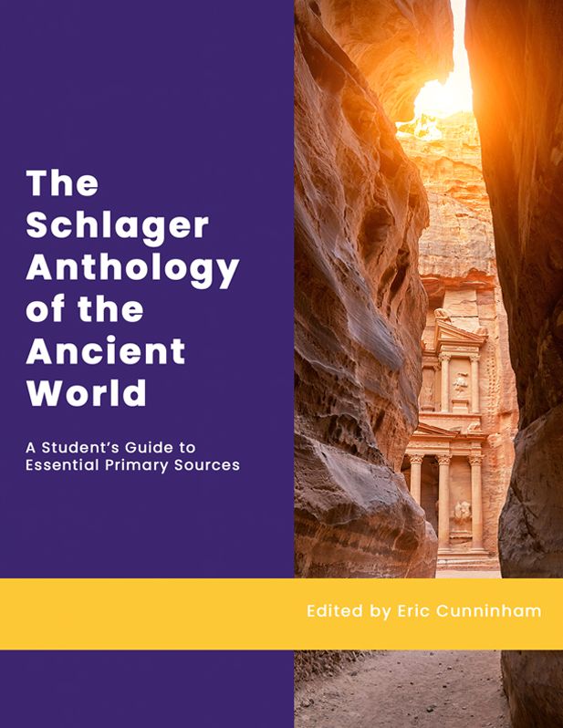 The Schlager Anthology of the Ancient World: A Student's Guide to Essential Primary Sources