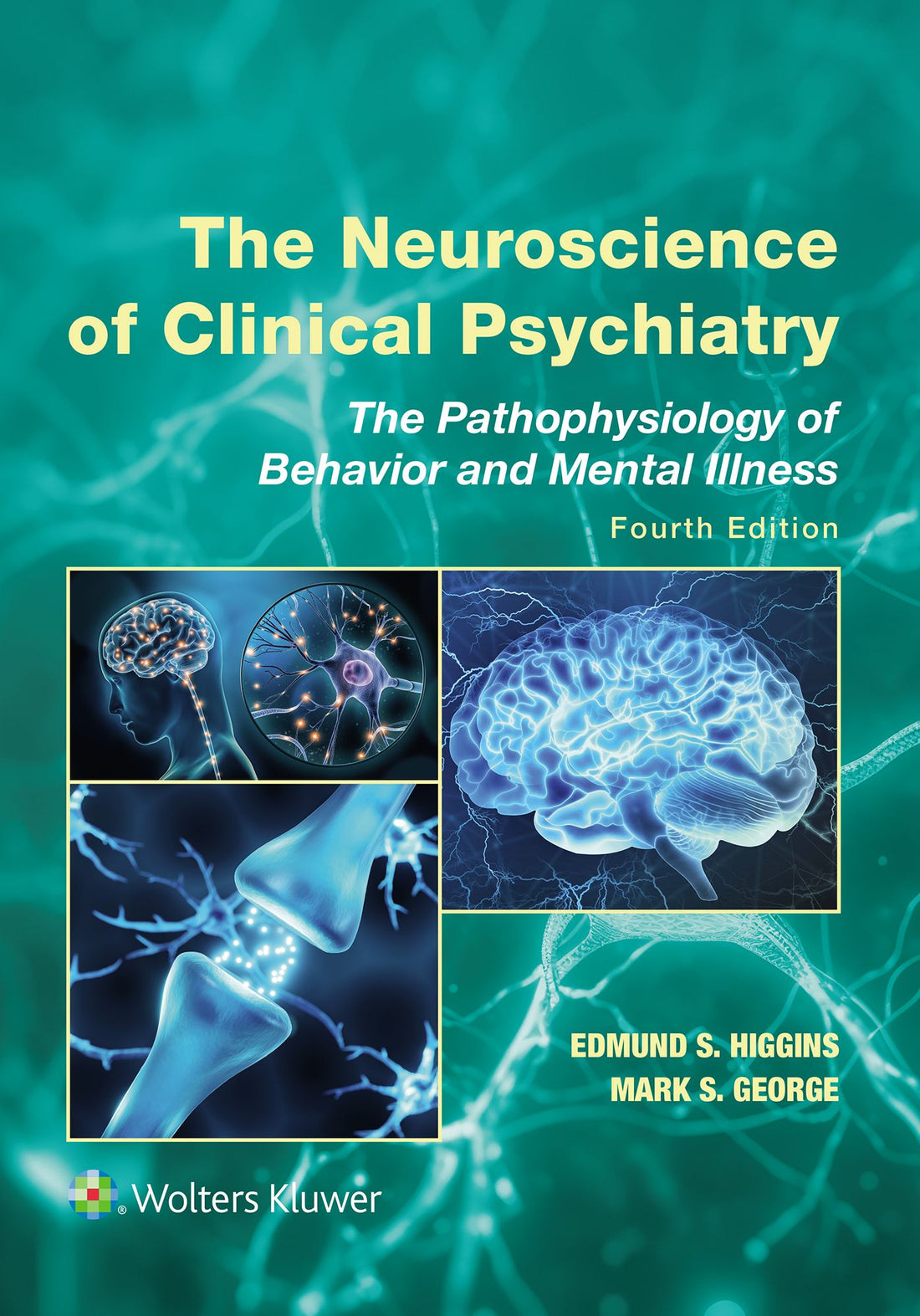 The Neuroscience of Clinical Psychiatry: The Pathophysiology of Behavior and Mental Illness