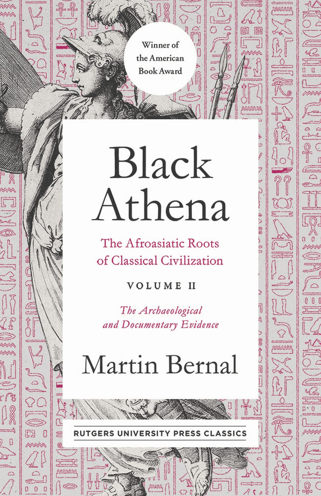 Black Athena: The Afroasiatic Roots of Classical Civilization Volume II: The Archaeological and Documentary Evidence