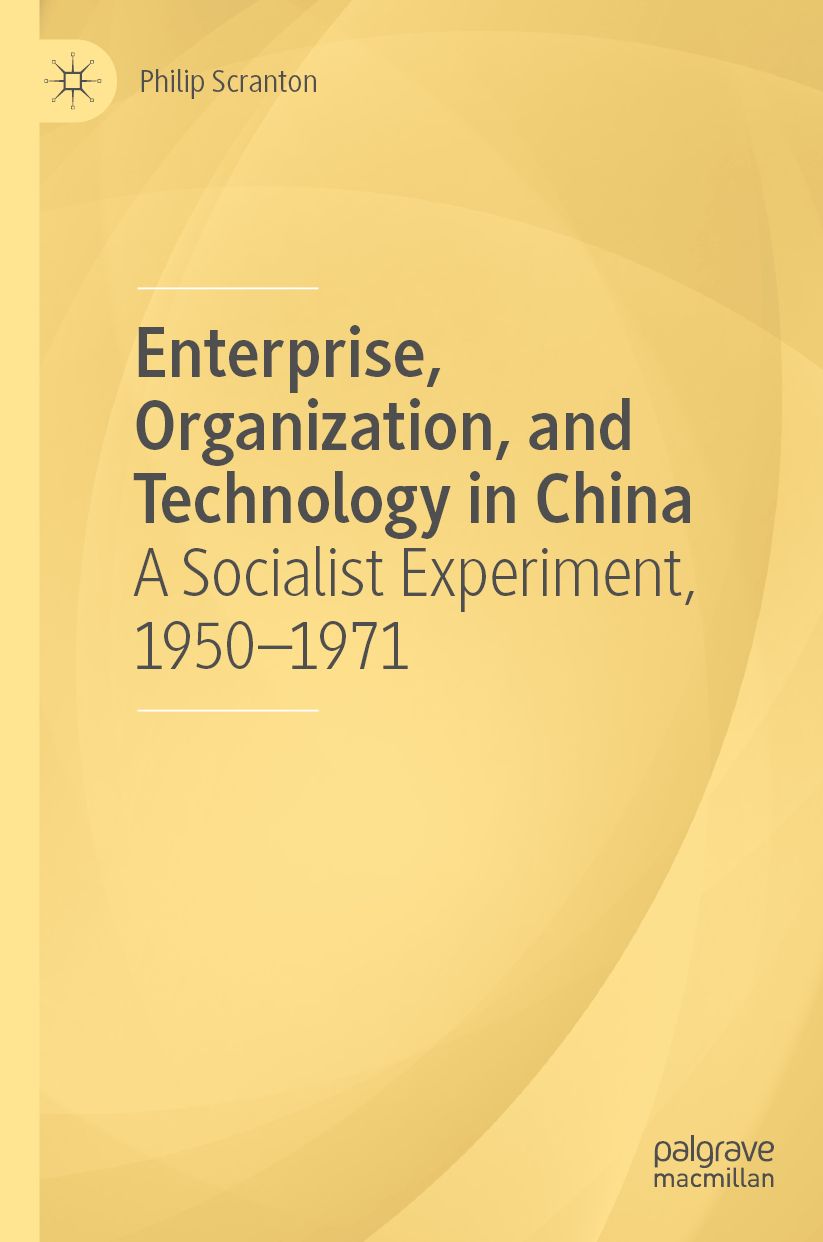 Enterprise, Organization, and Technology in China: A Socialist Experiment, 1950?1971