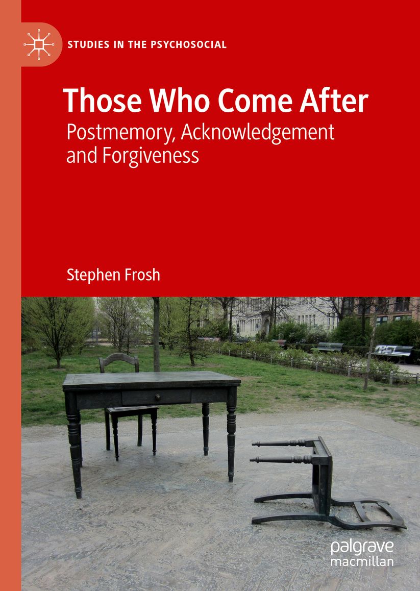 Those Who Come After: Postmemory, Acknowledgement and Forgiveness