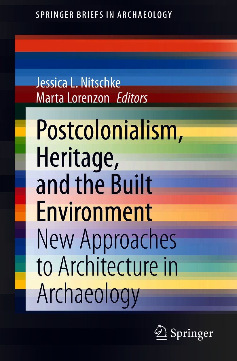 Postcolonialism, Heritage, and the Built Environment: New Approaches to Architecture in Archaeology
