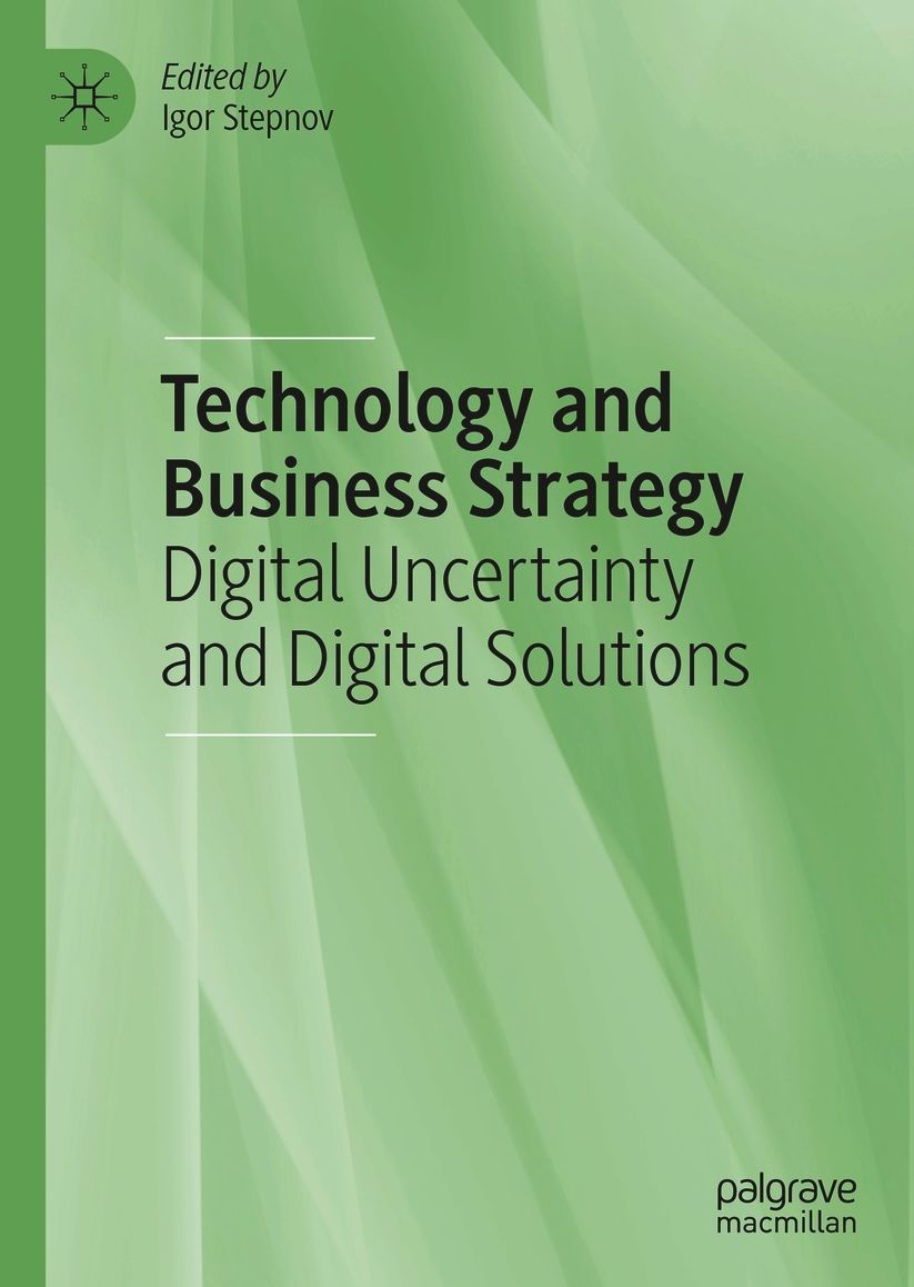 Technology and Business Strategy: Dgtl Uncertainty and Dgtl Solutions