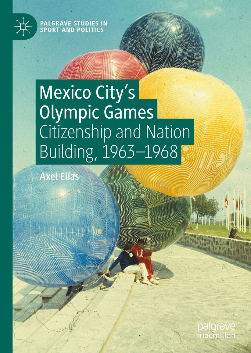 Mexico City's Olympic Games: Citizenship and Nation Building, 1963-1968