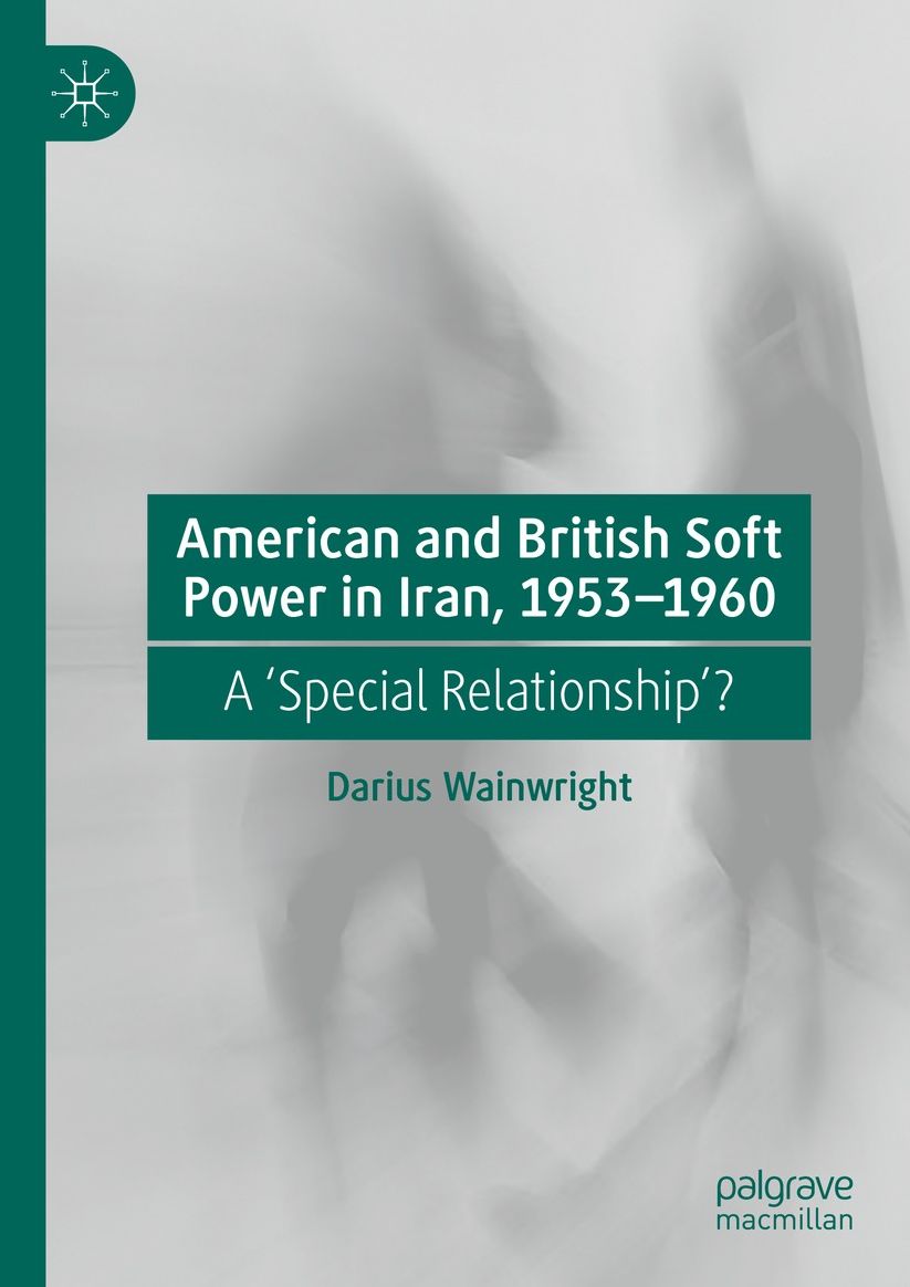 American and British Soft Power in Iran, 1953-1960: A 'Special Relationship'?