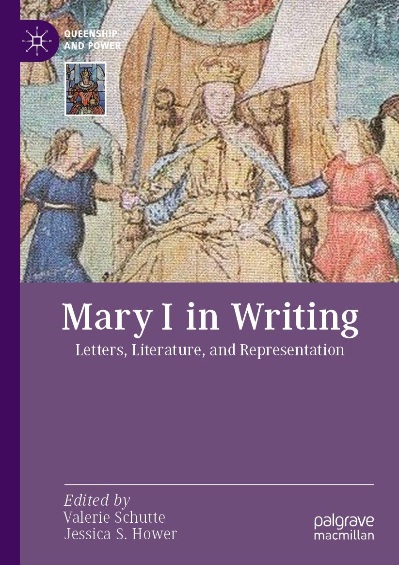 Mary I in Writing: Letters, Literature, and Representation