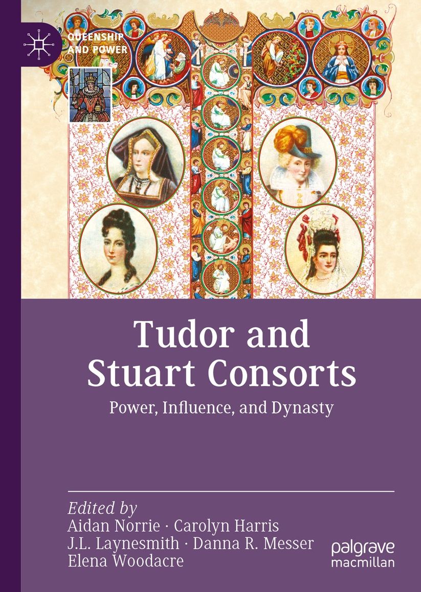 Tudor and Stuart Consorts: Power, Influence, and Dynasty