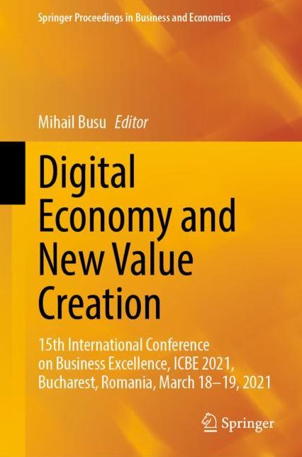 Dgtl Economy and New Value Creation: 15th International Conference on Business Excellence, ICBE 2021, Bucharest, Romania, March 18-19, 2021